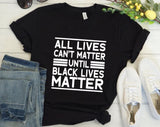 All Lives Cann't Matter Until Black Lives Matter T-shirt