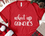 What up Grinches Christmas T-shirt