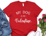 My Dog Is My Valentine Day T-shirt