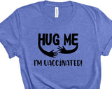 Hug Me I'm Vacccinated T-shirt