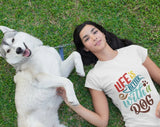 Life Is Better With A Dog T-shirt