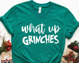 What Up Grinches Christmas T-shirt